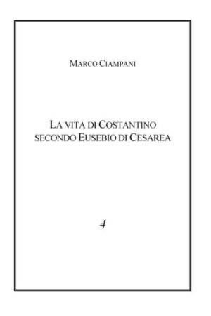 La vita di Costantino secondo Eusebio Di Cesarea