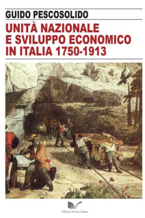 Unità nazionale e sviluppo economico in Italia 1750-1913