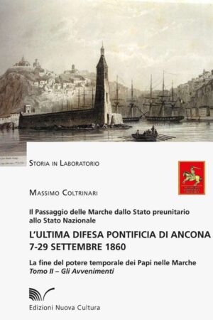 L’ultima difesa pontificia di Ancona 7-29 settembre 1860 – Tomo II