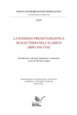 La Passione premetafrastica di Eleuterio dell'Illirico (BHG 568-570d)